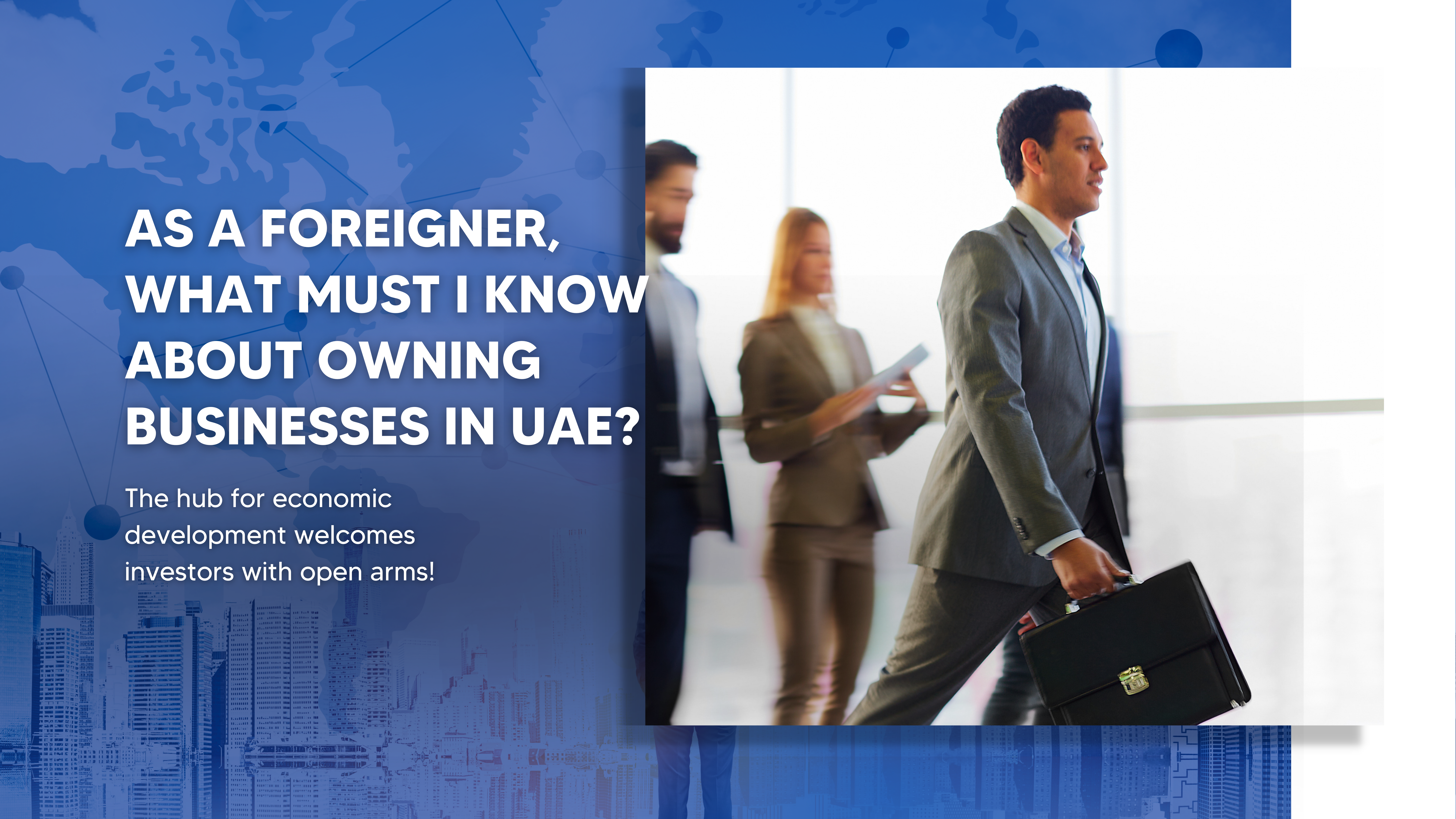 Can Foreigners Own A Business In The UAE? Know The Knows And How’s