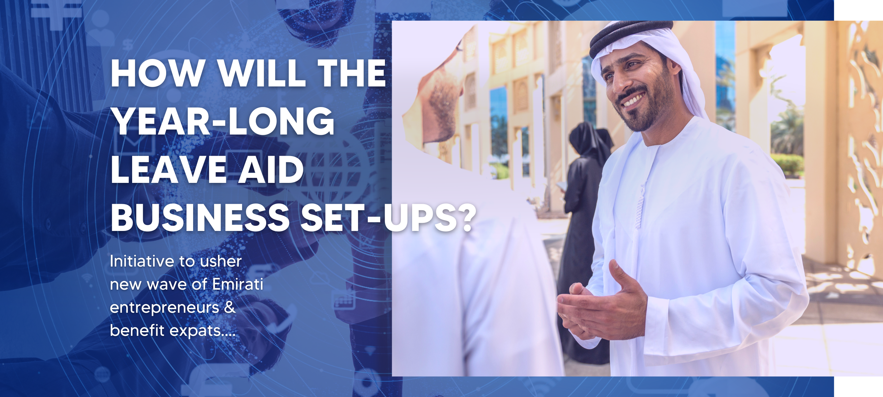 One-year leave to start businesses in UAE: Initiative will create more jobs, say experts
