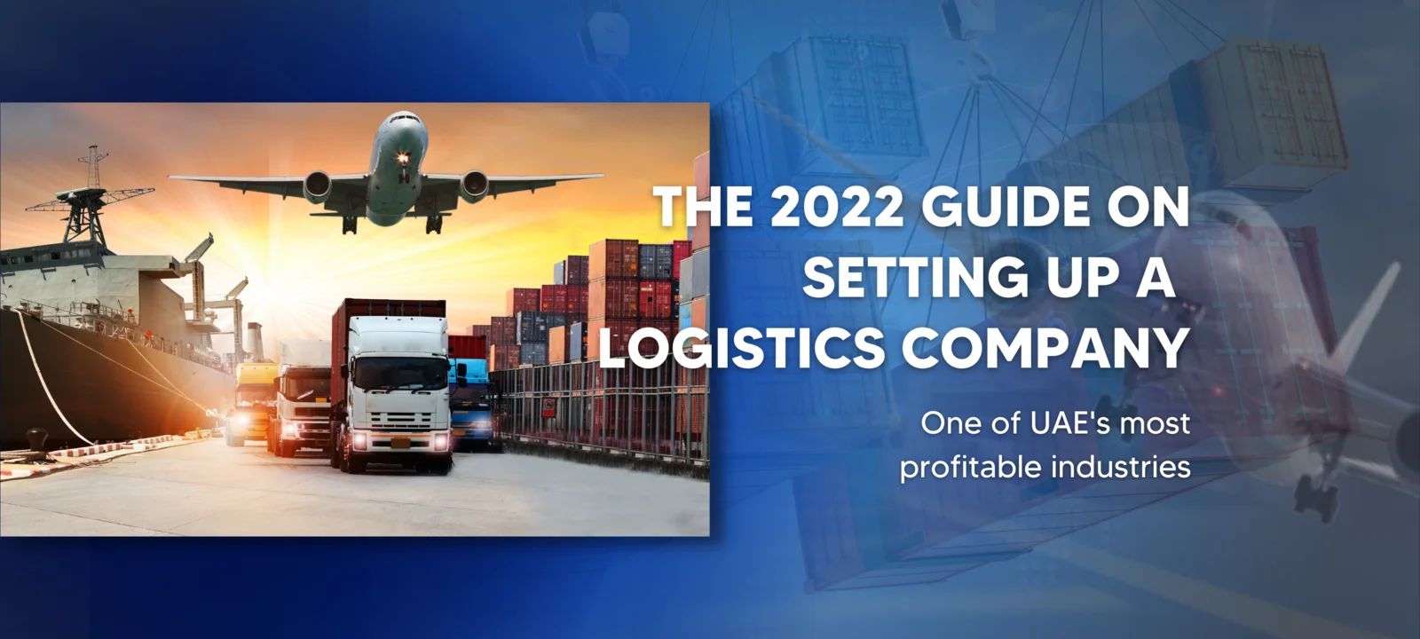 The 2022 guide on setting up a logistics company