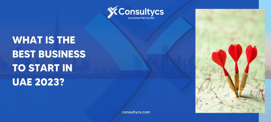 WHAT IS THE BEST BUSINESS TO START IN UAE IN 2023?