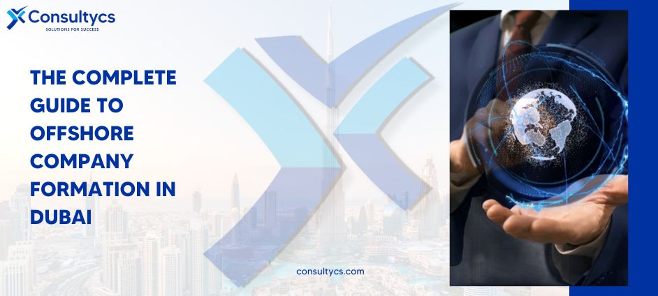 The Complete Guide to Offshore Company Formation in Dubai